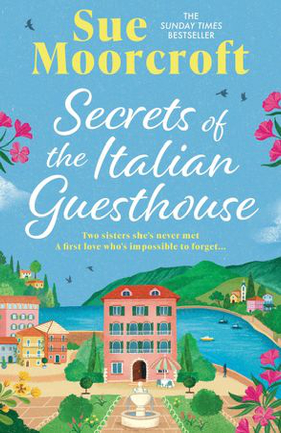 Secrets of the Italian Guesthouse - Don't miss the brand-new escapist and uplifting romance from the Sunday Times million-copy bestseller! (ebok) av Sue Moorcroft