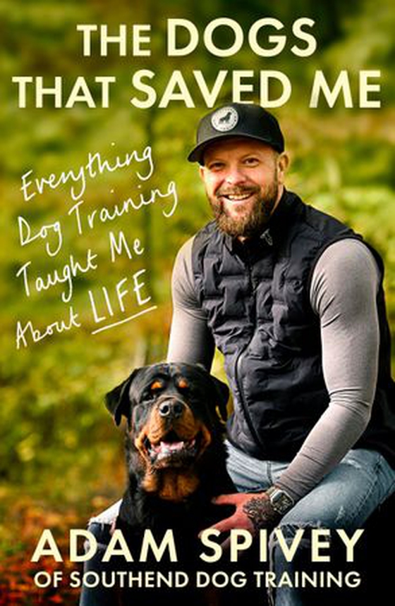 The Dogs That Saved Me - Everything Dog Training Taught Me About Life (ebok) av Adam Spivey