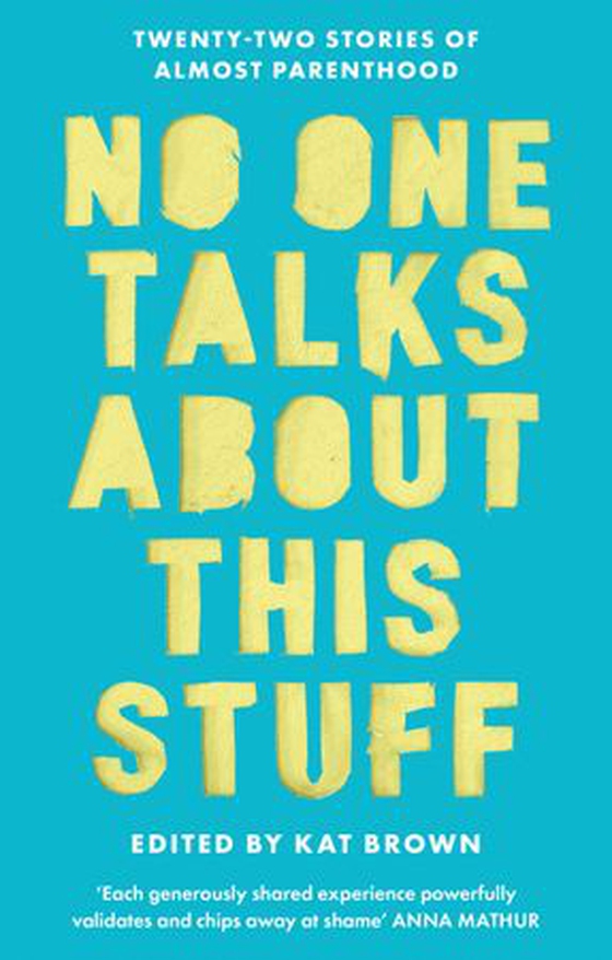 No One Talks About This Stuff - Twenty-Two Stories of Almost Parenthood (ebok) av Kat Brown