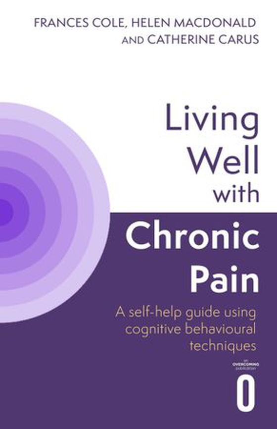 Living Well with Chronic Pain - A self-help guide using cognitive behavioural techniques (ebok) av Helen Macdonald
