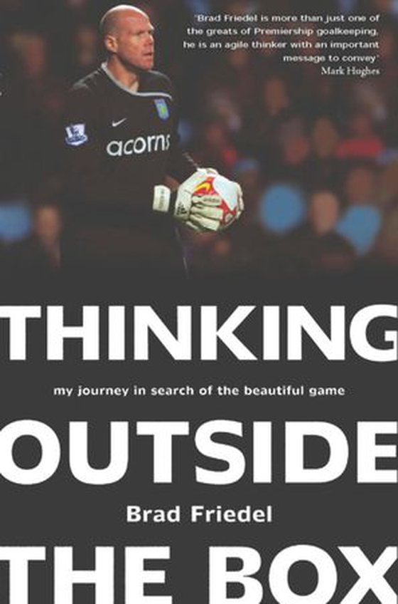 Thinking Outside the Box - My Journey in Search of the Beautiful Game (ebok) av Brad Friedel