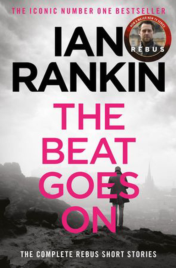 The Beat Goes On: The Complete Rebus Stories - The #1 bestselling series that inspired BBC One’s REBUS (ebok) av Ian Rankin