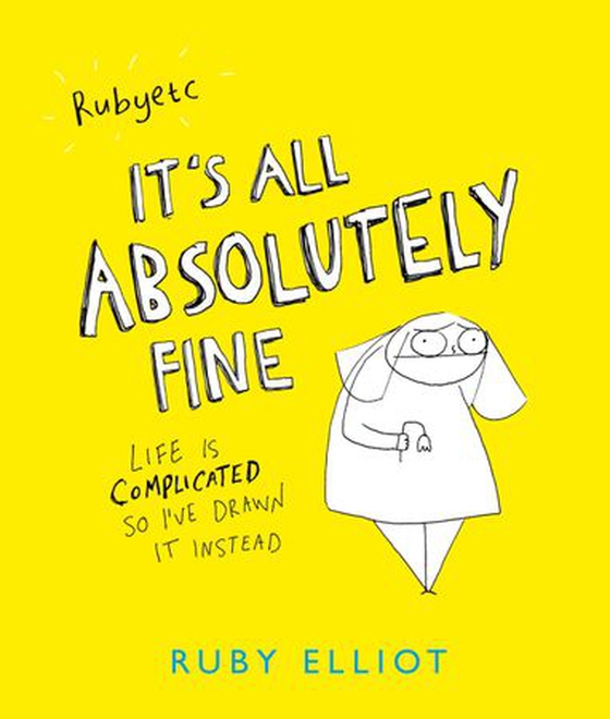 It's All Absolutely Fine - Life is complicated, so I've drawn it instead (ebok) av Ruby Elliot