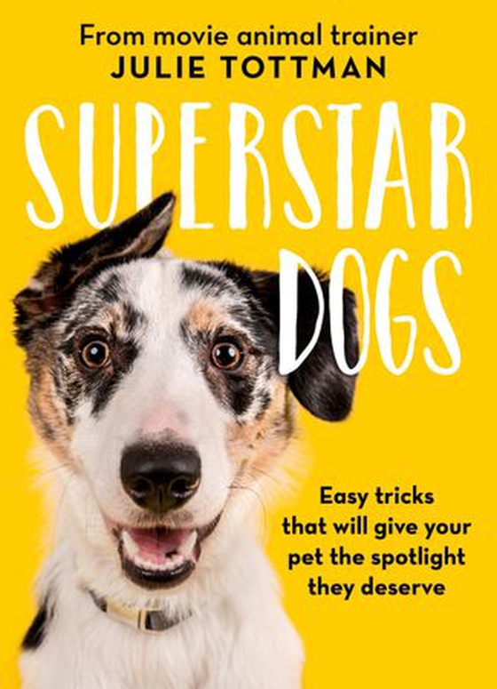 The Little Book of Dog Tricks - Easy tricks that will give your pet the spotlight they deserve (ebok) av Julie Tottman