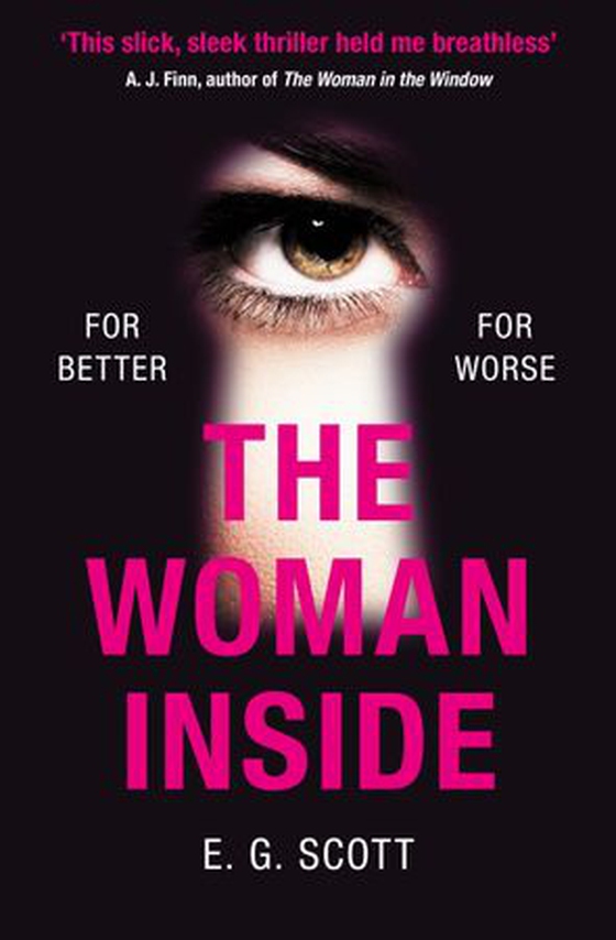 The Woman Inside - The impossible to put down crime thriller with an ending you won't see coming (ebok) av E G Scott
