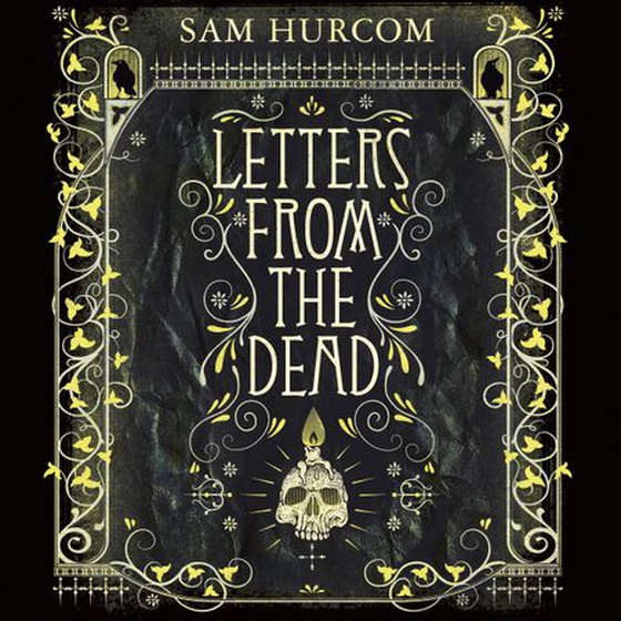 Letters from the Dead - The stiflingly atmospheric, wonderfully dark Thomas Bexley mystery (lydbok) av Sam Hurcom