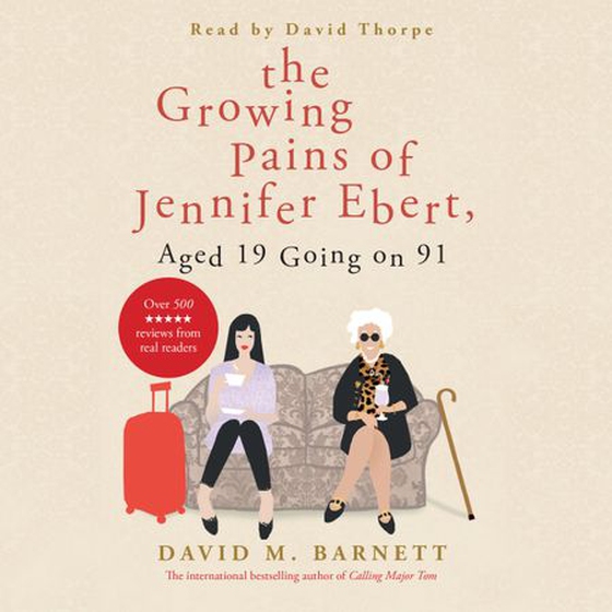 The Growing Pains of Jennifer Ebert, Aged 19 Going on 91 - The feel good, uplifting comedy (lydbok) av -