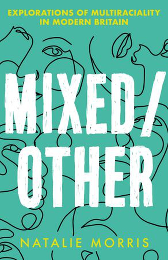 Mixed/Other - Explorations of Multiraciality in Modern Britain (ebok) av Natalie Morris