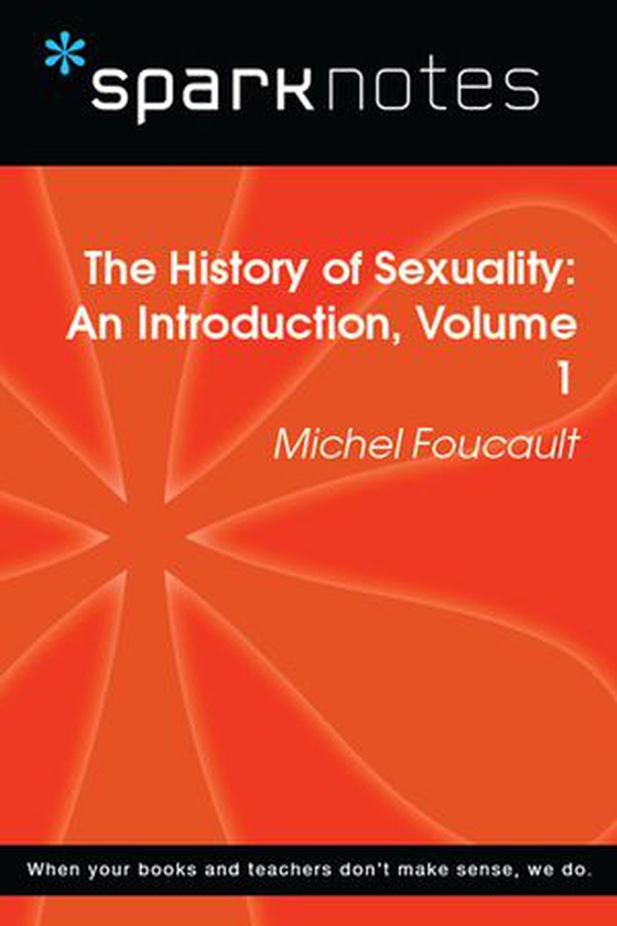 The History of Sexuality: An Introduction, Volume 1 (SparkNotes Philosophy Guide)