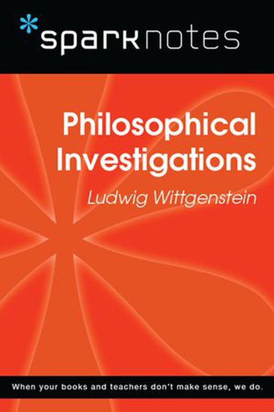 Philosophical Investigations (SparkNotes Philosophy Guide)
