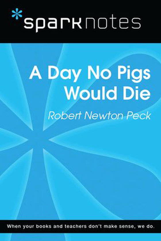 A Day No Pigs Would Die (SparkNotes Literature Guide)