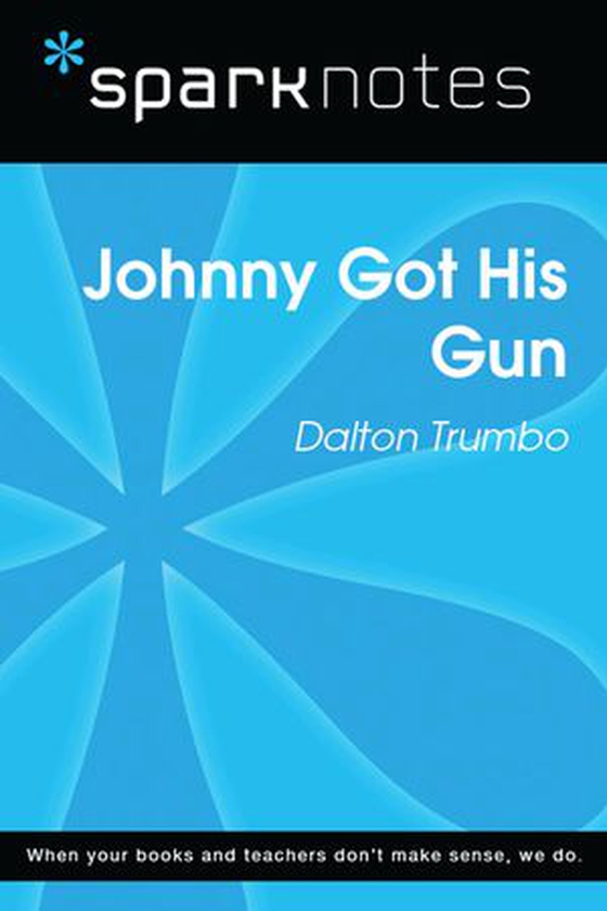 Johnny Got His Gun (SparkNotes Literature Guide)