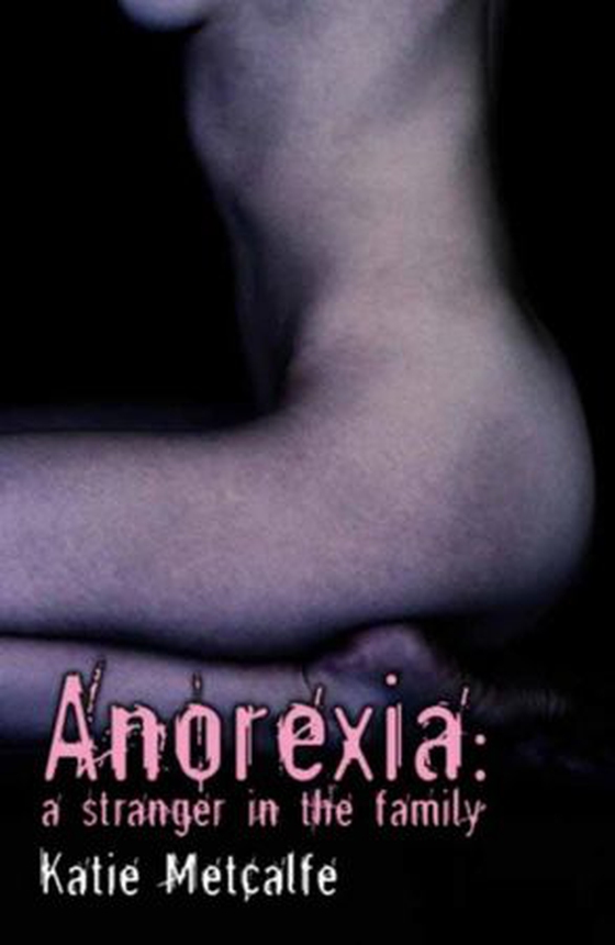 Anorexia - A Stranger in the Family (ebok) av Katie Metcalfe