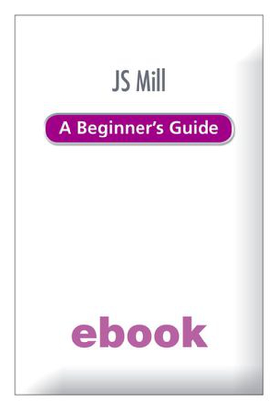 JS Mill A Beginner's Guide