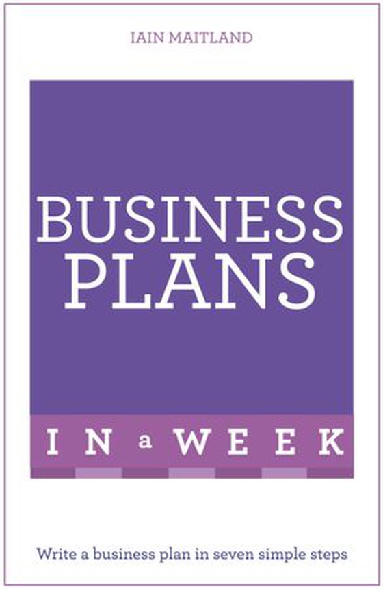 Business Plans in a Week - Write a Business Plan in Seven Simple Steps (ebok) av Iain Maitland