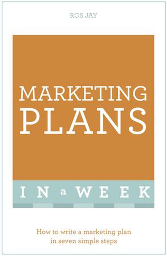 Marketing Plans In A Week - How To Write A Marketing Plan In Seven Simple Steps (ebok) av Ros Jay