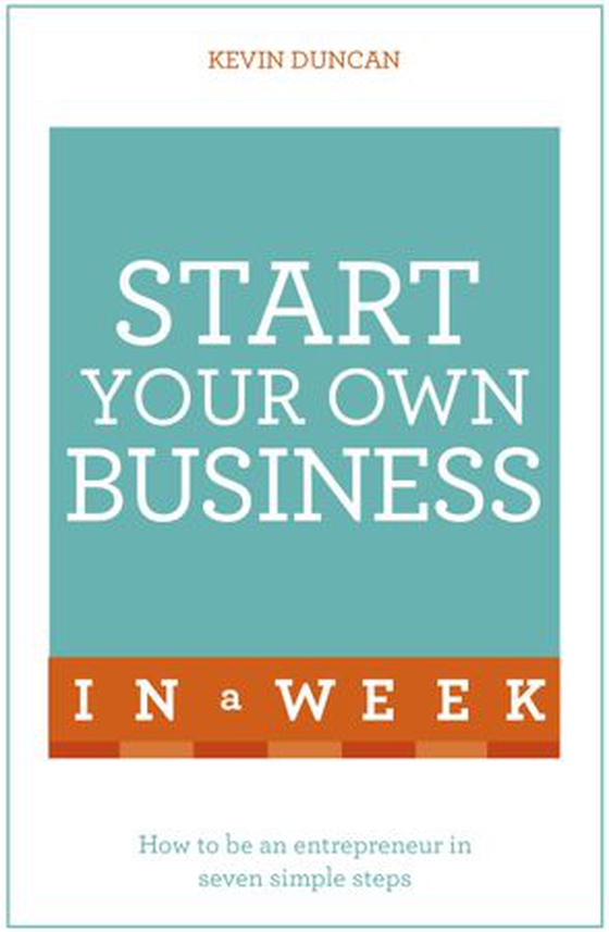 Start Your Own Business In A Week - How To Be An Entrepreneur In Seven Simple Steps (ebok) av Kevin Duncan