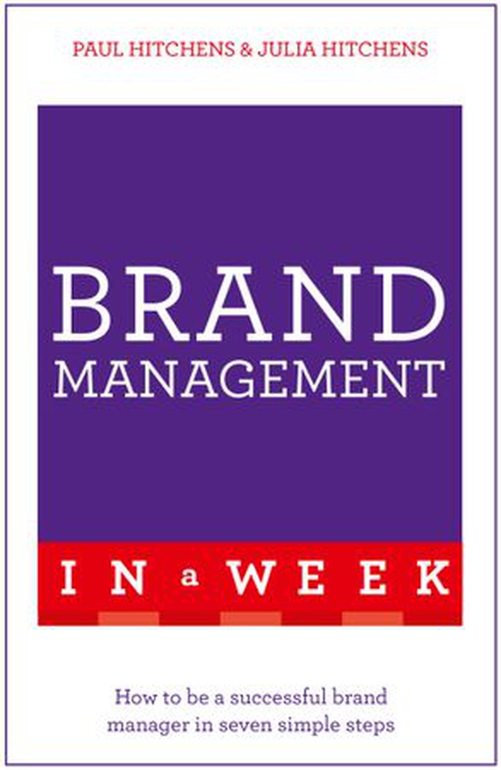 Brand Management In A Week - How To Be A Successful Brand Manager In Seven Simple Steps (ebok) av Paul Hitchens