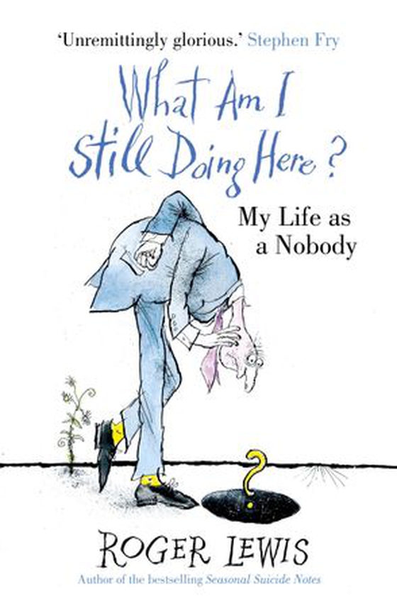 What Am I Still Doing Here? - My Life as Me (ebok) av Roger Lewis
