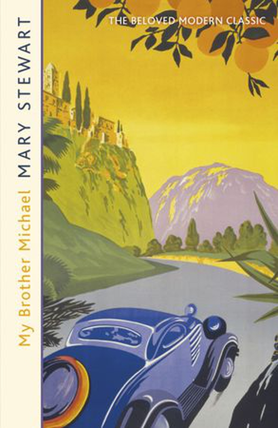 My Brother Michael - The genre-defining tale of adventure, intrigue and murder from the Queen of the Romantic Mystery (ebok) av Mary Stewart
