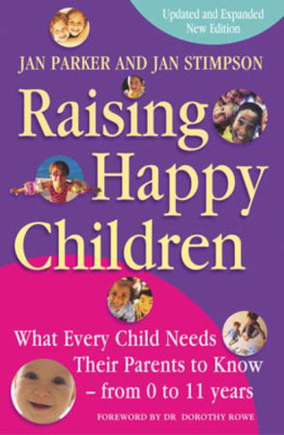 Raising Happy Children - What every child needs their parents to know - from 0 to 11 years (ebok) av Jan Parker And Jan Stimpson
