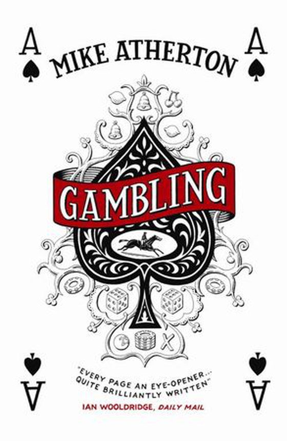 Gambling - A Story of Triumph and Disaster (ebok) av Mike Atherton