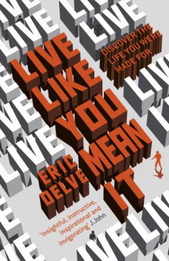 Live Like You Mean It (ebok) av Eric Delve