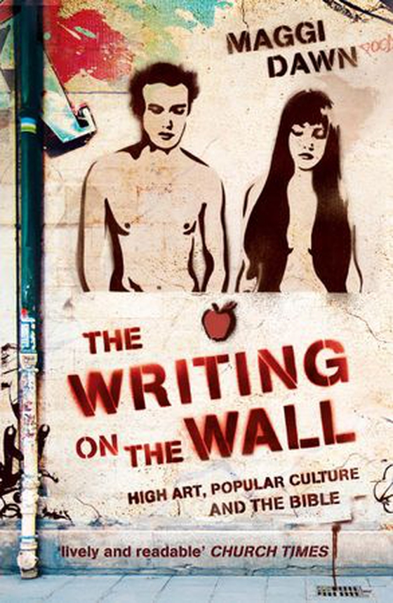 The Writing on the Wall - High Art, Popular Culture and the Bible (ebok) av Maggi Dawn