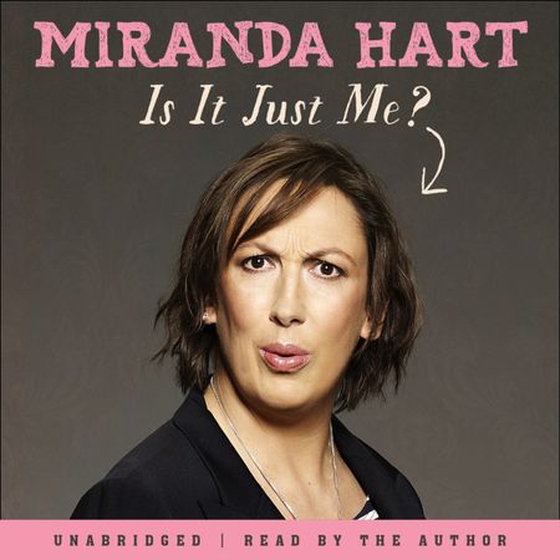 Is It Just Me? - The hilarious, uplifting audiobook from the Celebrity Traitors star (lydbok) av Miranda Hart