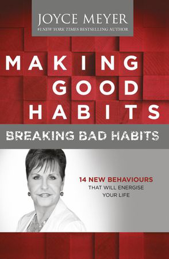Making Good Habits, Breaking Bad Habits - 14 New Behaviours That Will Energise Your Life (ebok) av Joyce Meyer