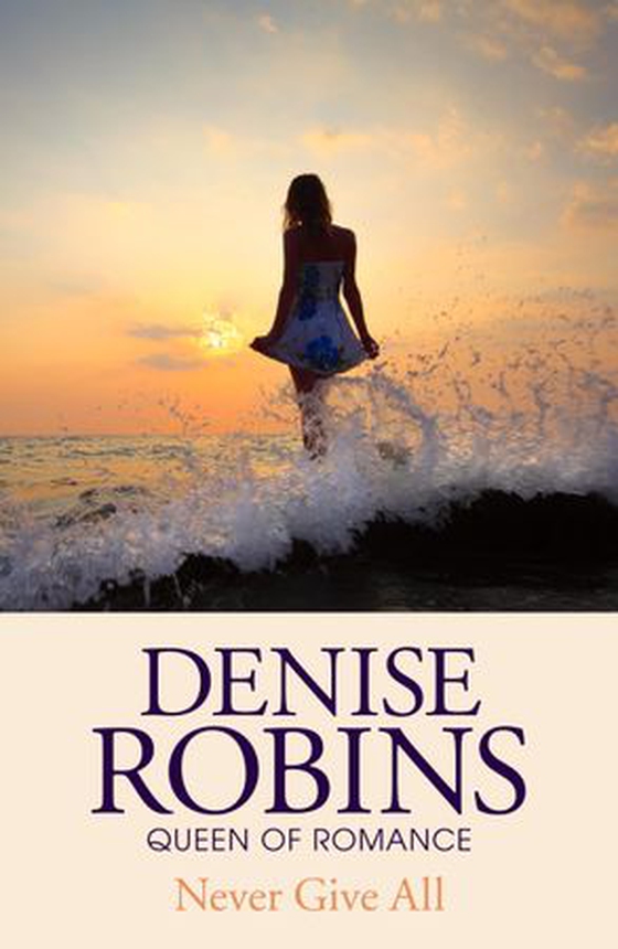 Never Give All (ebok) av Denise Robins