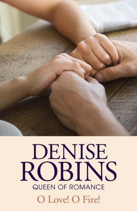 O Love! O Fire! (ebok) av Denise Robins