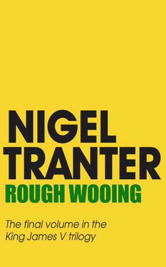 Rough Wooing - James V Trilogy 3 (ebok) av Nigel Tranter