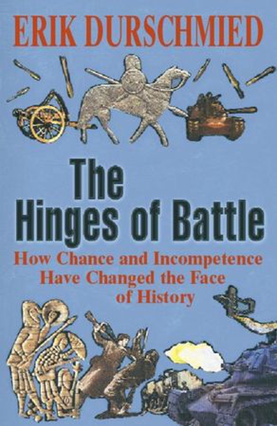The Hinges of Battle - How Chance and Incompetence Have Changed the Face of History (ebok) av Erik Durschmied