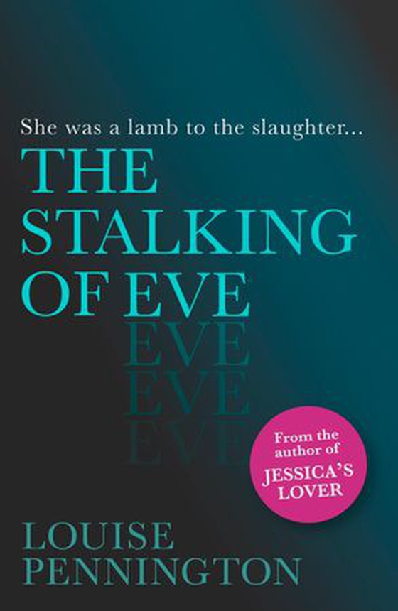 The Stalking of Eve (ebok) av Louise Pennington