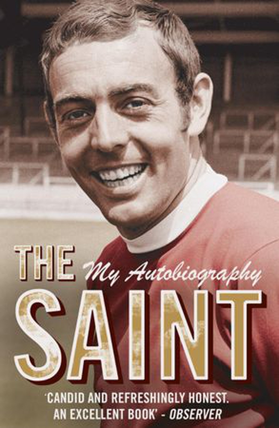 The Saint - My Autobiography - The man, the myth, the true story (ebok) av Ian St John