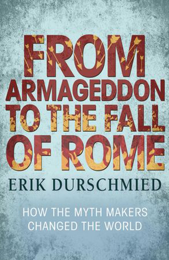 From Armageddon to the Fall of Rome (ebok) av Erik Durschmied