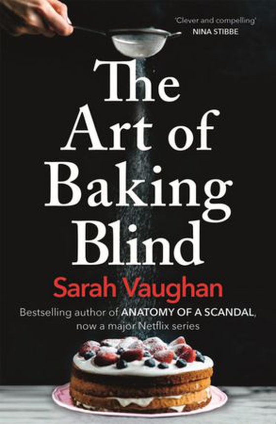 The Art of Baking Blind - From the author of Anatomy of a Scandal and Based on a True Story (ebok) av Sarah Vaughan