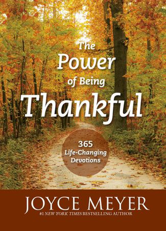 The Power of Being Thankful - 365 Life Changing Devotions (ebok) av Joyce Meyer