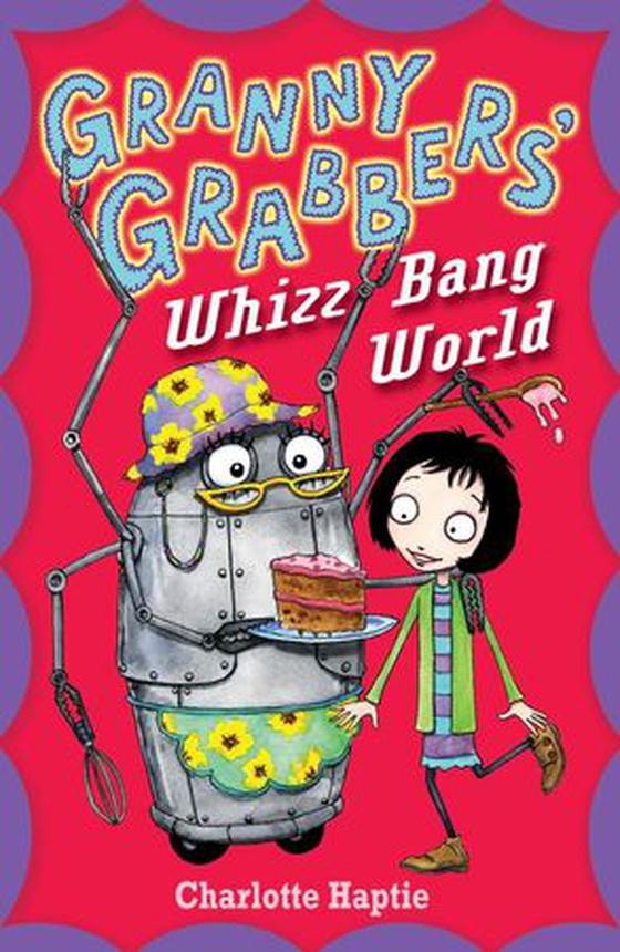 Granny Grabbers' Whizz Bang World (ebok) av Charlotte Haptie