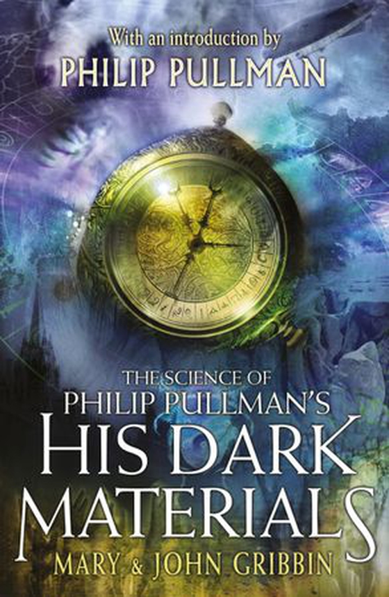 The Science of Philip Pullman's His Dark Materials - With an Introduction by Philip Pullman (ebok) av John Gribbin