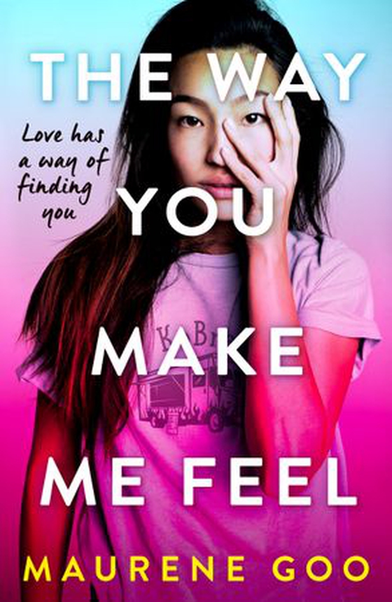 The Way You Make Me Feel (ebok) av Maurene Goo