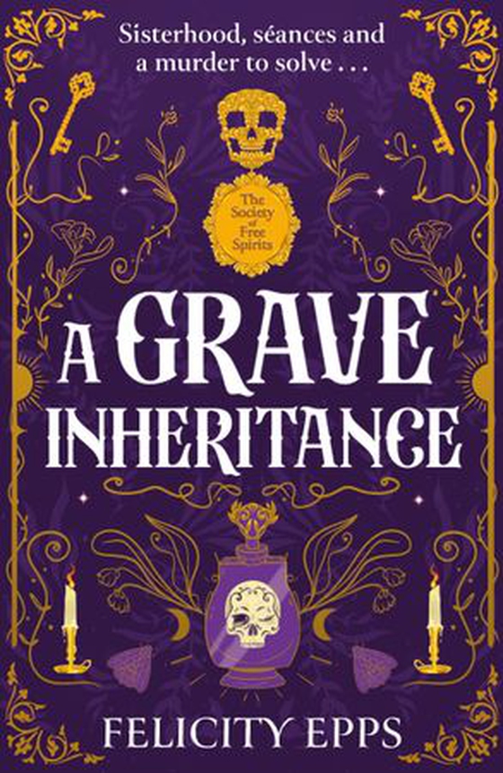 The Society of Free Spirits: A Grave Inheritance (ebok) av Felicity Epps