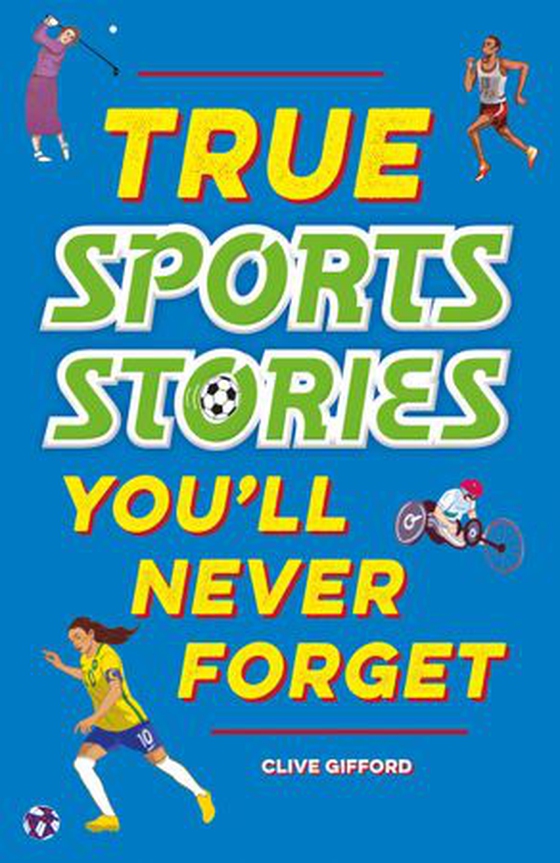 True Sports Stories (ebok) av Clive Gifford