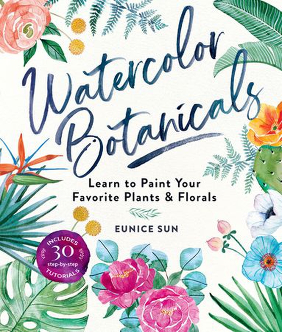 Watercolor Botanicals - Learn to Paint Your Favorite Plants and Florals (ebok) av Eunice Sun