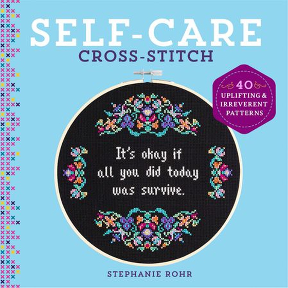Self-Care Cross-Stitch - 40 Uplifting & Irreverent Patterns (ebok) av Stephanie Rohr