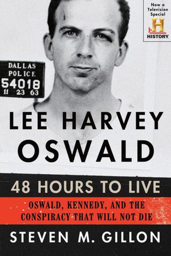 Lee Harvey Oswald: 48 Hours to Live - Oswald, Kennedy, and the Conspiracy that Will Not Die (ebok) av Steven M. Gillon