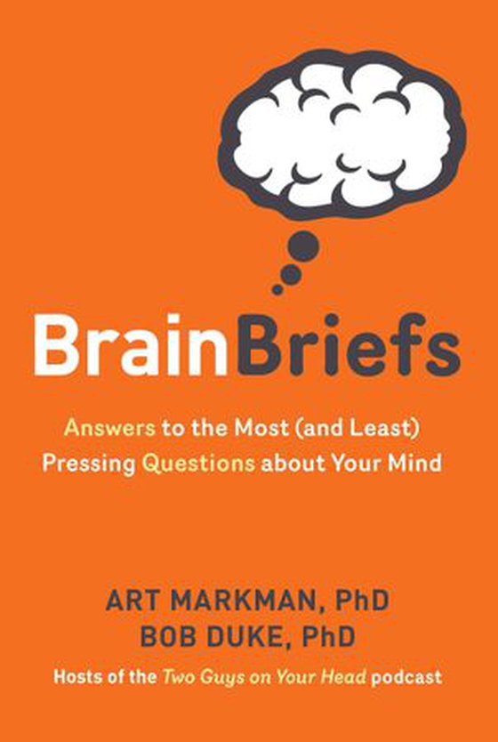 Brain Briefs - Answers to the Most (and Least) Pressing Questions about Your Mind (ebok) av Art Markman
