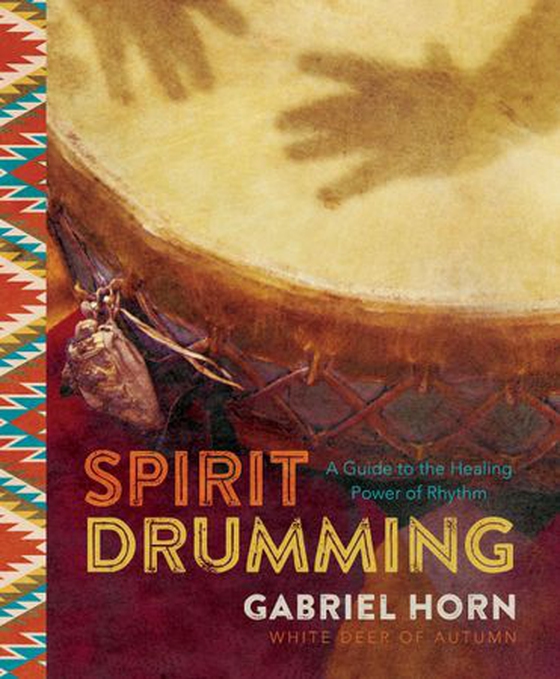 Spirit Drumming - A Guide to the Healing Power of Rhythm (ebok) av Gabriel Horn