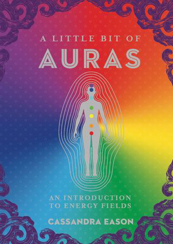 A Little Bit of Auras - An Introduction to Energy Fields (ebok) av Cassandra Eason